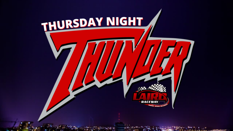 Thursday Night Thunder Coming to Laird Raceway for July 14th