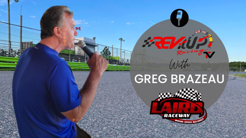 Rev It Up Racing TV Talking Short Track Racing with the Voice of Laird Raceway, Greg Brazeau